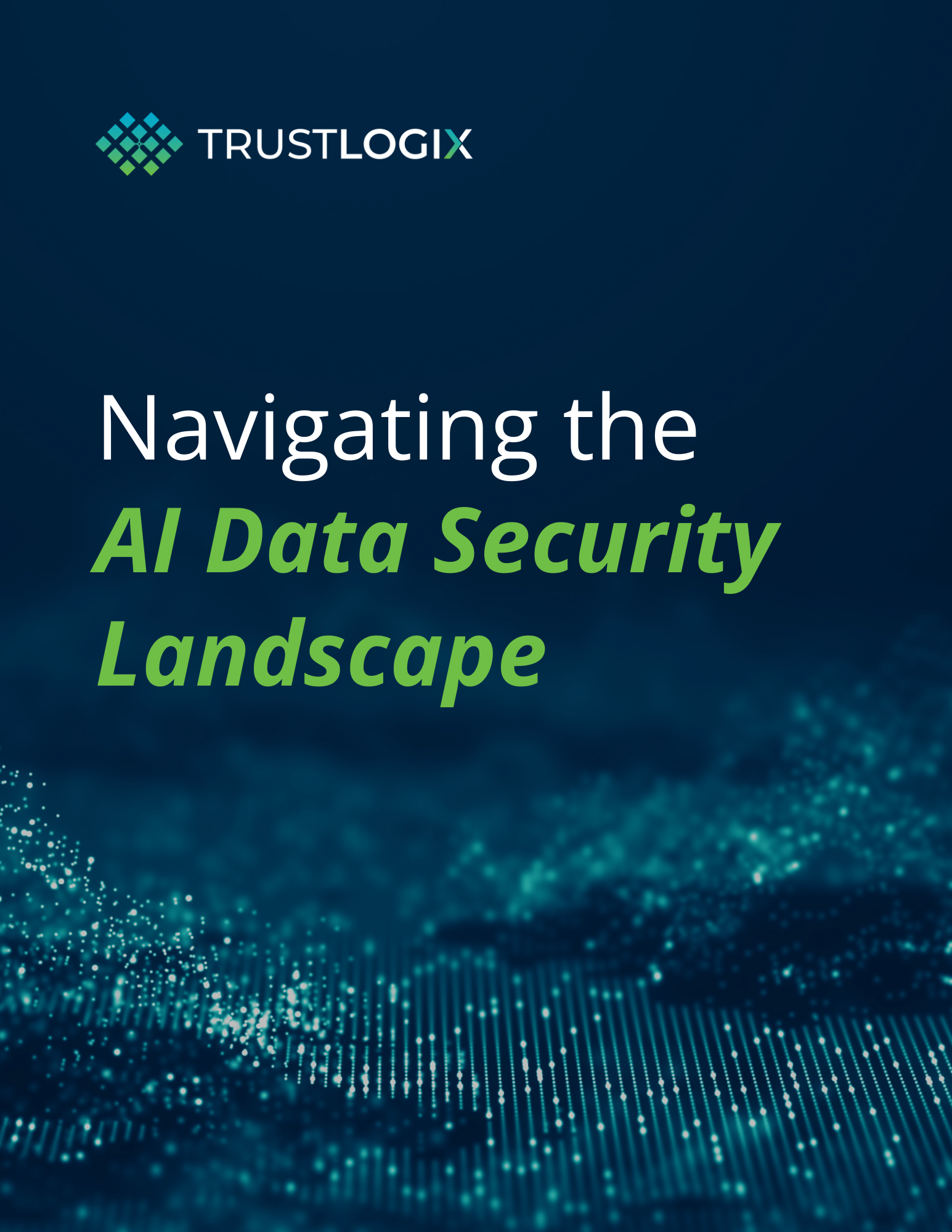 Download the "Navigating the AI Data Security Landscape" whitepaper from TrustLogix to understand how to secure your data when embracing AI. Download the "Navigating the AI Data Security Landscape" whitepaper from TrustLogix to understand how to secure your data when embracing AI.