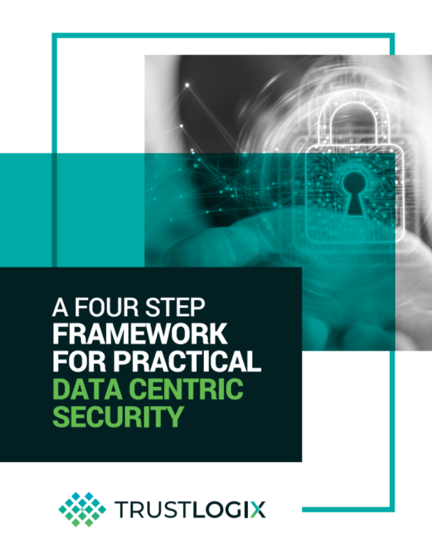 A Four Step Framework for Practical Data Centric Security A Four Step Framework for Practical Data Centric Security
