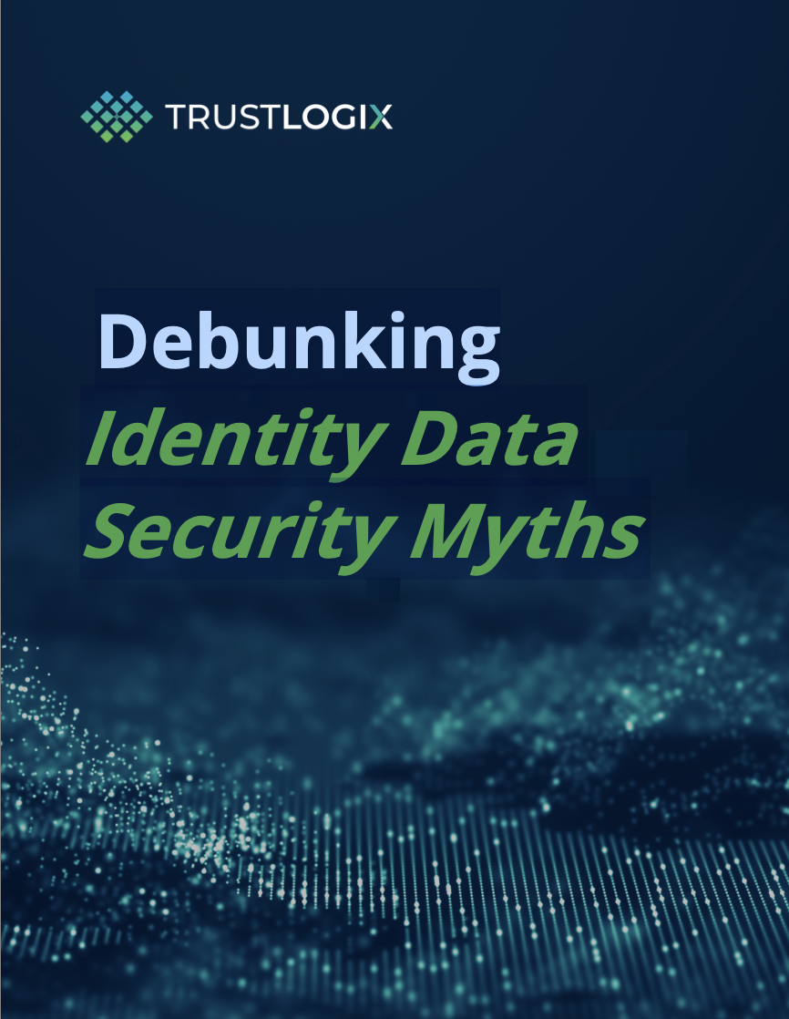 Debunking Identity Data Security Myths Debunking Identity Data Security Myths